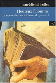 Heureux l'homme : La Sagesse chrétienne à l'école du psaume, tome 1